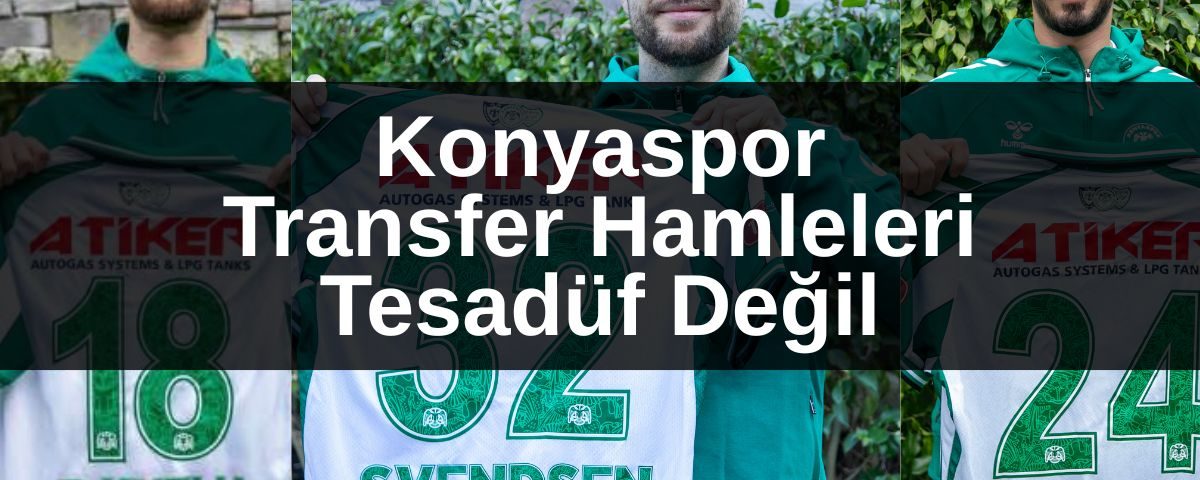 Konyaspor Transfer Hamleleri Tesadüf Değil - konyasporhaber
